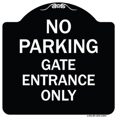 Signmission No Parking Gate Entrance Only Heavy-Gauge Aluminum Architectural Sign, 18" x 18", BW-1818-23808 A-DES-BW-1818-23808